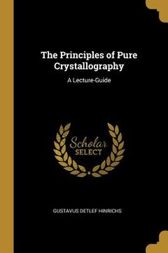 portada The Principles of Pure Crystallography: A Lecture-Guide (en Inglés)