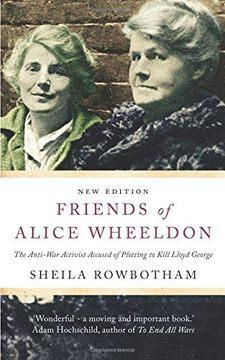 portada Friends of Alice Wheeldon - 2nd Edition: The Anti-War Activist Accused of Plotting to Kill Lloyd George (en Inglés)