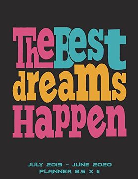 portada The Best Dreams Happen: July 2019-June 2020 Planner 8. 5 x 11: Calendar Book July 2019-June 2020 Weekly 