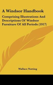 portada a windsor handbook: comprising illustrations and descriptions of windsor furniture of all periods (1917) (en Inglés)