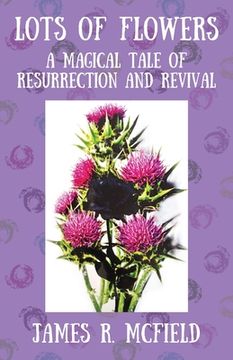 portada Lots of Flowers: A Magical Tale of Resurrection and Revival (en Inglés)