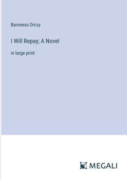 portada I Will Repay; A Novel: in large print (en Inglés)