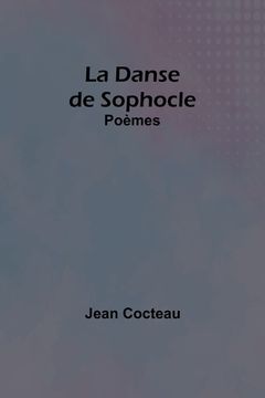 portada La Danse de Sophocle: Poèmes (en Francés)