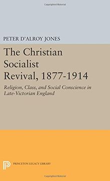 portada The Christian Socialist Revival, 1877-1914: Religion, Class, and Social Conscience in Late-Victorian England (Princeton Legacy Library)