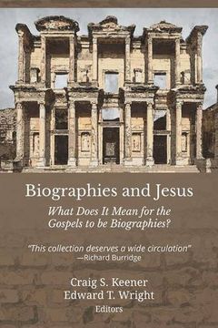 portada Biographies and Jesus: What Does It Mean for the Gospels to Be Biographies?