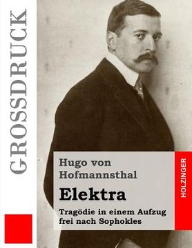 portada Elektra (Großdruck): Tragödie in einem Aufzug frei nach Sophokles (en Alemán)