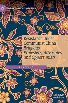 portada Resistance Under Communist China: Religious Protesters, Advocates and Opportunists (Human Rights Interventions) 