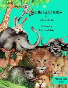 portada Nyati the Big Bad Buffalo: This is a story about the importance of loyalty, courage and solidarity in friendships. (African Tales) (Volume 4)