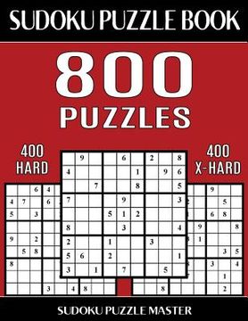 portada Sudoku Puzzle Book 800 Puzzles, 400 Hard and 400 Extra Hard: Two Levels Of Sudoku Puzzles To Improve Your Game (en Inglés)