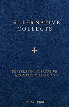 portada Alternative Collects: Prayers to a Disruptive and Compassionate god (en Inglés)