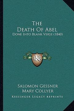 portada the death of abel the death of abel: done into blank verse (1840) (en Inglés)