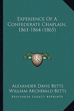 portada experience of a confederate chaplain, 1861-1864 (1865) (en Inglés)