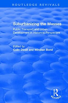 portada Suburbanizing the Masses: Public Transport and Urban Development in Historical Perspective (in English)
