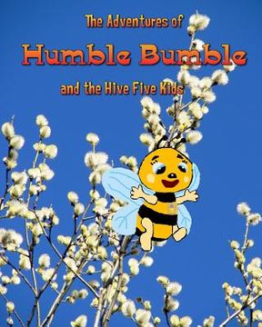 portada The Adventures of Humble Bumble: and the Hive Five Kids
