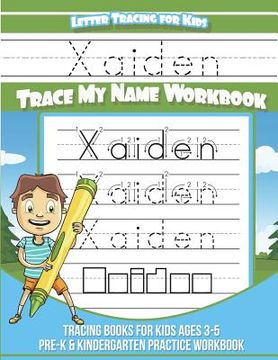 portada Xaiden Letter Tracing for Kids Trace my Name Workbook: Tracing Books for Kids ages 3 - 5 Pre-K & Kindergarten Practice Workbook