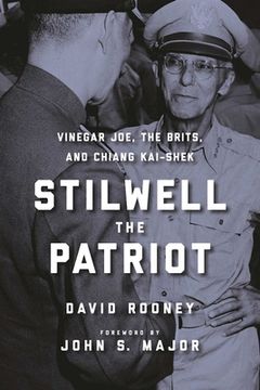 portada Stilwell the Patriot: Vinegar Joe, the Brits, and Chiang Kai-Shek (en Inglés)