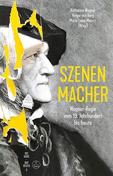 portada Szenen-Macher -Wagner-Regie vom 19. Jahrhundert bis Heute-. Buch. Diskurs Bayreuth 3 (in German)