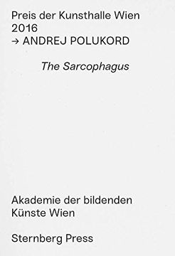 portada The Sarcophagus: Preis der Kunsthalle Wien 2016 (Sternberg Press) (in English)