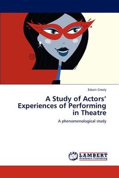 portada a study of actors' experiences of performing in theatre (en Inglés)