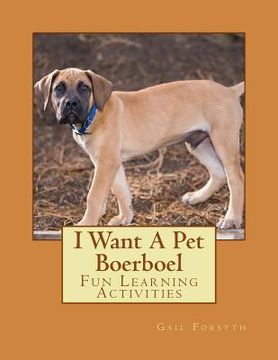 portada I Want A Pet Boerboel: Fun Learning Activities (en Inglés)
