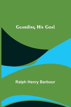 portada Guarding His Goal (en Inglés)