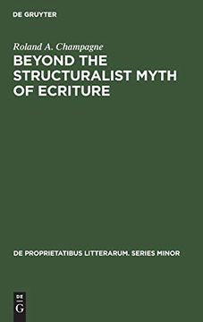 portada Beyond the Structuralist Myth of Ecriture (de Proprietatibus Litterarum. Series Minor) (in English)