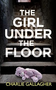 portada The Girl Under the Floor an Absolutely Gripping Crime Thriller With a Massive Twist (Detective Maddie Ives) (in English)