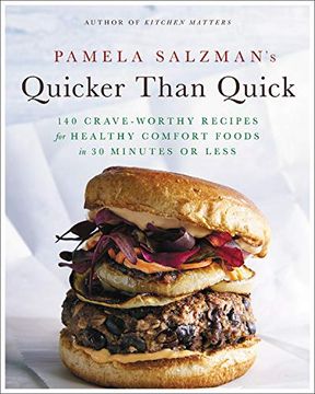 portada Pamela Salzman's Quicker Than Quick: 140 Crave-Worthy Recipes for Healthy Comfort Foods in 30 Minutes or Less (en Inglés)