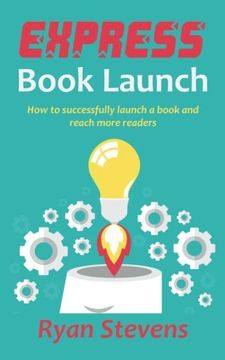 portada Express Book Launch: How to successfully launch a book and reach more readers