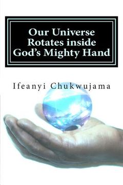 portada Our Universe Rotates inside God's Mighty Hand: The speed of God (en Inglés)