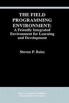 portada the field programming environment: a friendly integrated environment for learning and development (en Inglés)