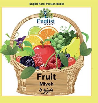 portada Englisi Farsi Persian Books Fruit Míveh: In Persian, English & Finglisi: Fruit Míveh: (en Inglés)
