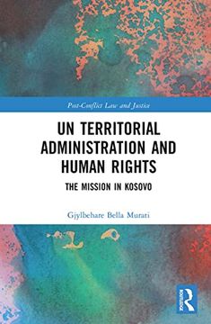 portada Un Territorial Administration and Human Rights: The Mission in Kosovo (Post-Conflict law and Justice) (en Inglés)