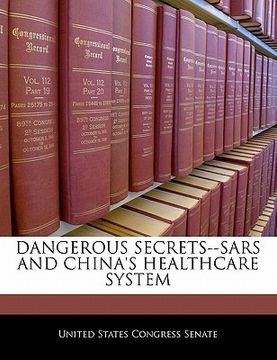 portada dangerous secrets--sars and china's healthcare system (in English)