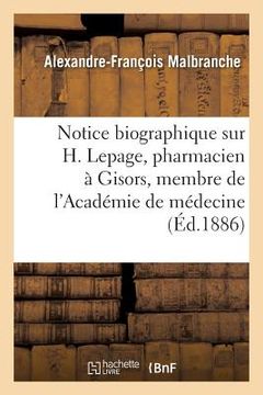 portada Notice Biographique Sur H. Lepage, Pharmacien À Gisors, Membre Correspondant: de l'Académie de Médecine. Société Libre de l'Eure, Section de Bernay, 2 (en Francés)