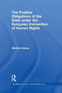 portada The Positive Obligations of the State Under the European Convention of Human Rights (Routledge Research in Human Rights Law) (en Inglés)