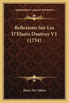 portada Reflexions Sur Les D'Efauts Dautruy V1 (1734) (en Francés)