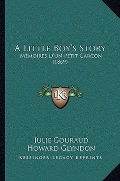 portada a little boy's story: memoires d'un petit garcon (1869) (en Inglés)