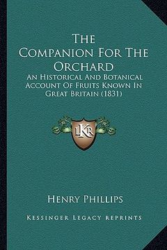 portada the companion for the orchard: an historical and botanical account of fruits known in great britain (1831) (en Inglés)