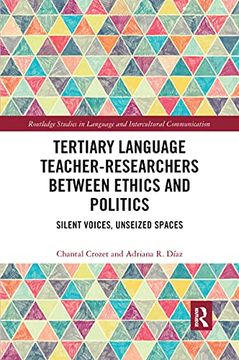 portada Tertiary Language Teacher-Researchers Between Ethics and Politics (Routledge Studies in Language and Intercultural Communication) (in English)
