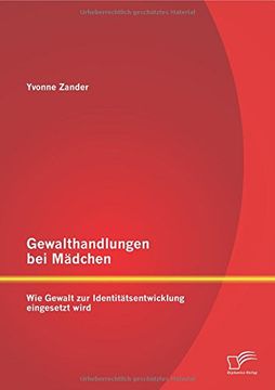 portada Gewalthandlungen bei Mädchen: Wie Gewalt zur Identitätsentwicklung eingesetzt wird (German Edition)