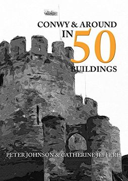 portada Conwy & Around in 50 Buildings