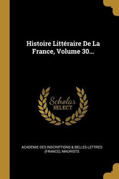 portada Histoire Littéraire De La France, Volume 30... (in French)
