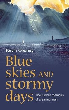 portada Blue Skies and Stormy Days: The further memoirs of a sailing man (en Inglés)