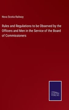 portada Rules and Regulations to be Observed by the Officers and Men in the Service of the Board of Commissioners 