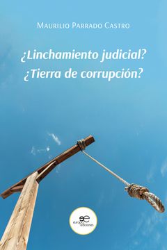 portada Linchamiento Judicial? ,¿ Tierra de Corrupcion? (in Spanish)