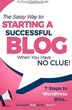 portada Starting a Successful Blog when you have NO CLUE! - 7 Steps to WordPress Bliss...: Volume 1 (Beginner Internet Marketing Series)