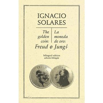 portada La Moneda de oro¿ Freud ó Jung? The Golden Coin, Freud or Jung? (Edición Bilingí¼E) (in Spanish)