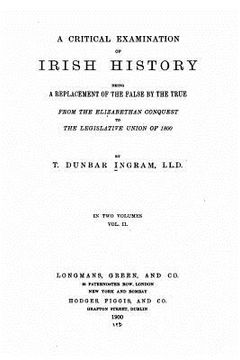 portada A Critical Examination of Irish History, Being a Replacement of the False by the True (en Inglés)