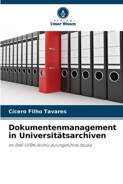 portada Dokumentenmanagement in Universitätsarchiven (en Alemán)